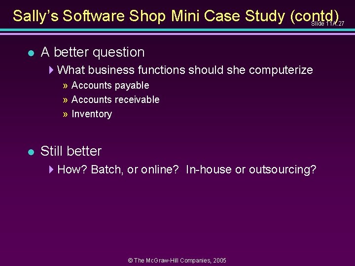 Sally’s Software Shop Mini Case Study (contd) Slide 11 A. 27 l A better