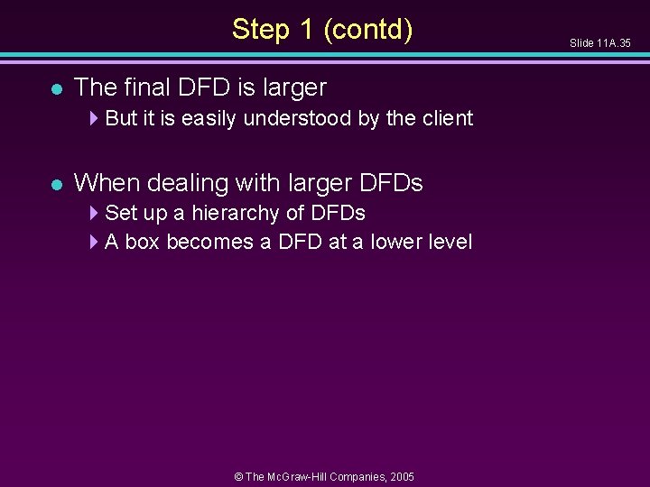 Step 1 (contd) l The final DFD is larger 4 But it is easily