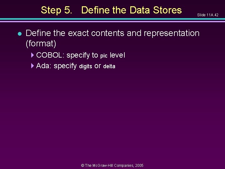 Step 5. Define the Data Stores l Slide 11 A. 42 Define the exact