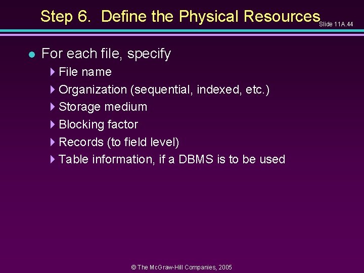 Step 6. Define the Physical Resources Slide 11 A. 44 l For each file,