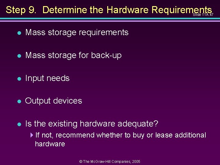 Step 9. Determine the Hardware Requirements Slide 11 A. 47 l Mass storage requirements