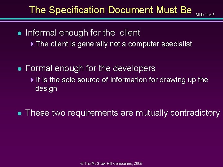 The Specification Document Must Be l Slide 11 A. 5 Informal enough for the