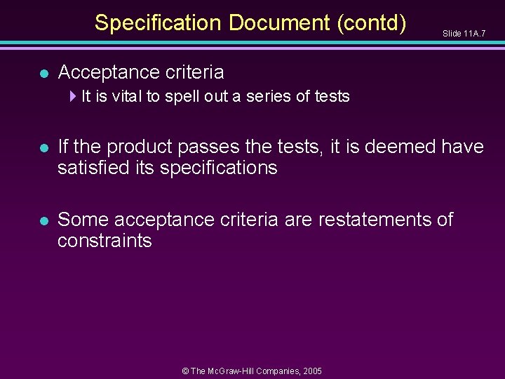 Specification Document (contd) l Slide 11 A. 7 Acceptance criteria 4 It is vital