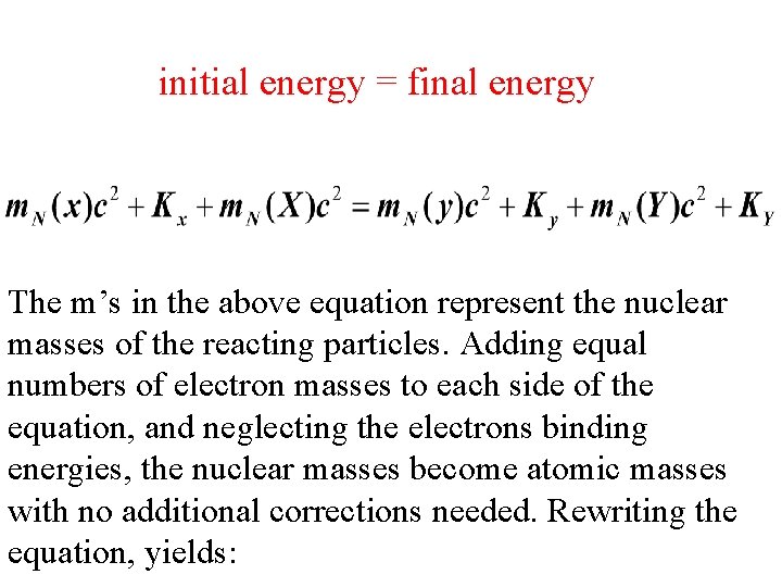 initial energy = final energy The m’s in the above equation represent the nuclear