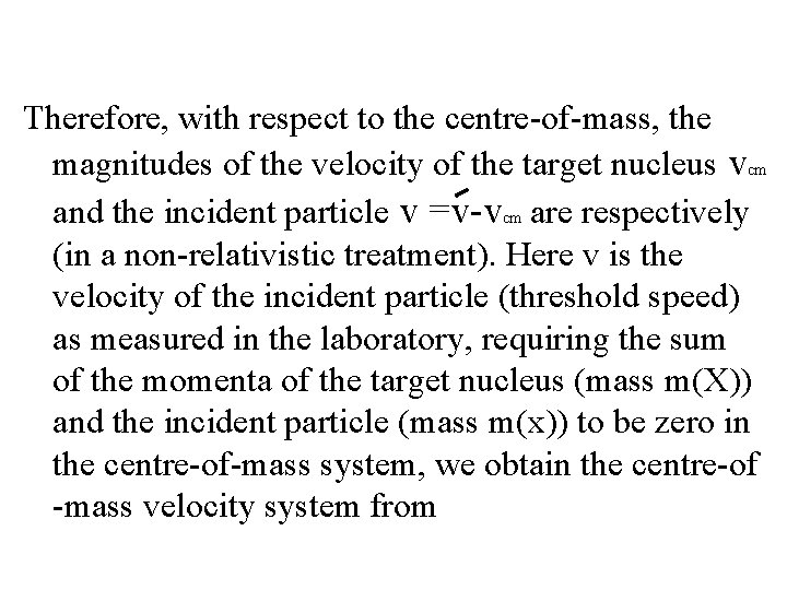 Therefore, with respect to the centre-of-mass, the magnitudes of the velocity of the target