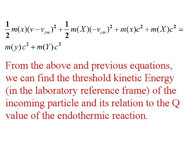 From the above and previous equations, we can find the threshold kinetic Energy (in