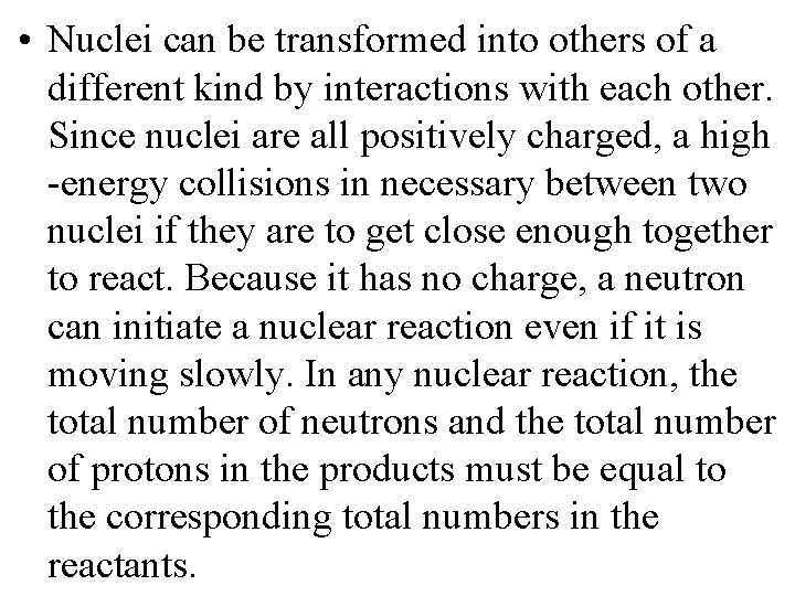  • Nuclei can be transformed into others of a different kind by interactions