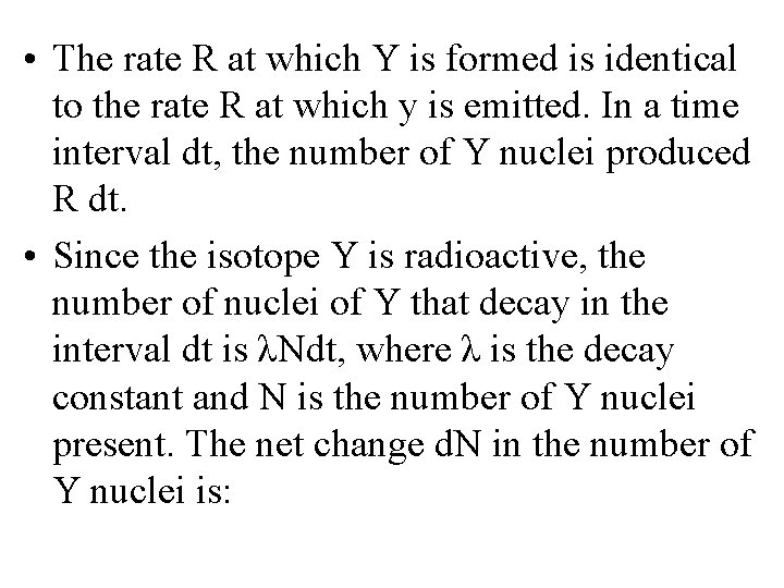  • The rate R at which Y is formed is identical to the