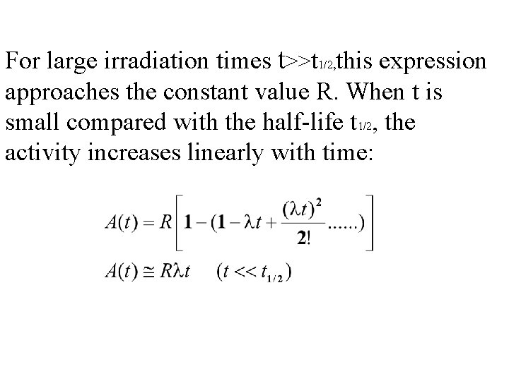 For large irradiation times t>>t 1/2, this expression approaches the constant value R. When