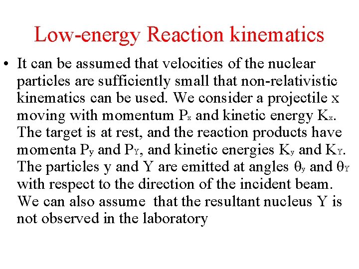 Low-energy Reaction kinematics • It can be assumed that velocities of the nuclear particles