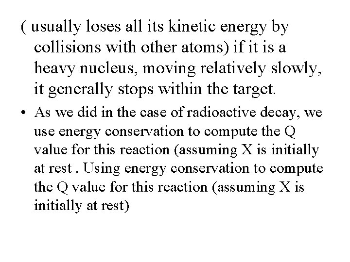 ( usually loses all its kinetic energy by collisions with other atoms) if it