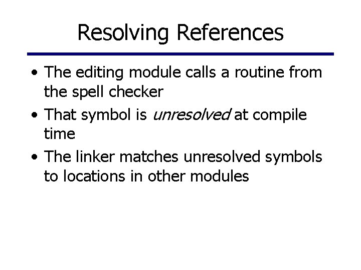 Resolving References • The editing module calls a routine from the spell checker •