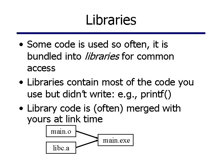 Libraries • Some code is used so often, it is bundled into libraries for