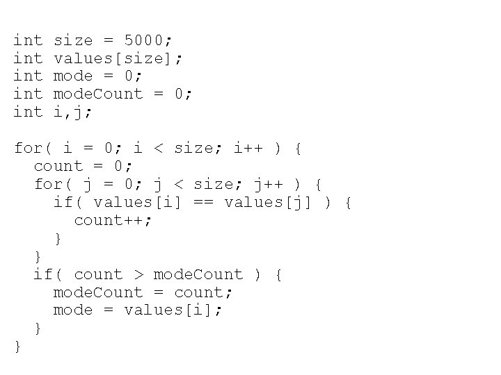 int int int size = 5000; values[size]; mode = 0; mode. Count = 0;