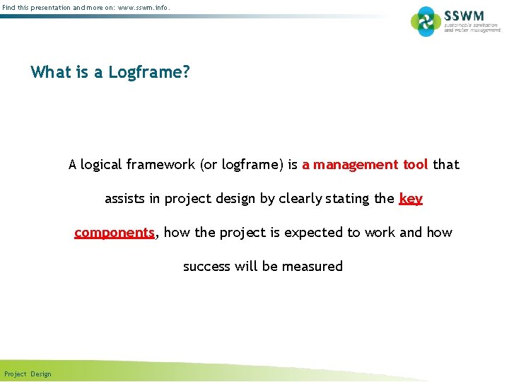 Find this presentation and more on: www. sswm. info. What is a Logframe? A