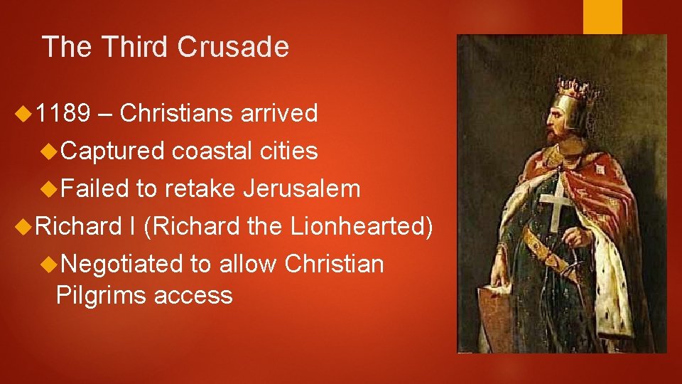 The Third Crusade 1189 – Christians arrived Captured coastal cities Failed to retake Jerusalem