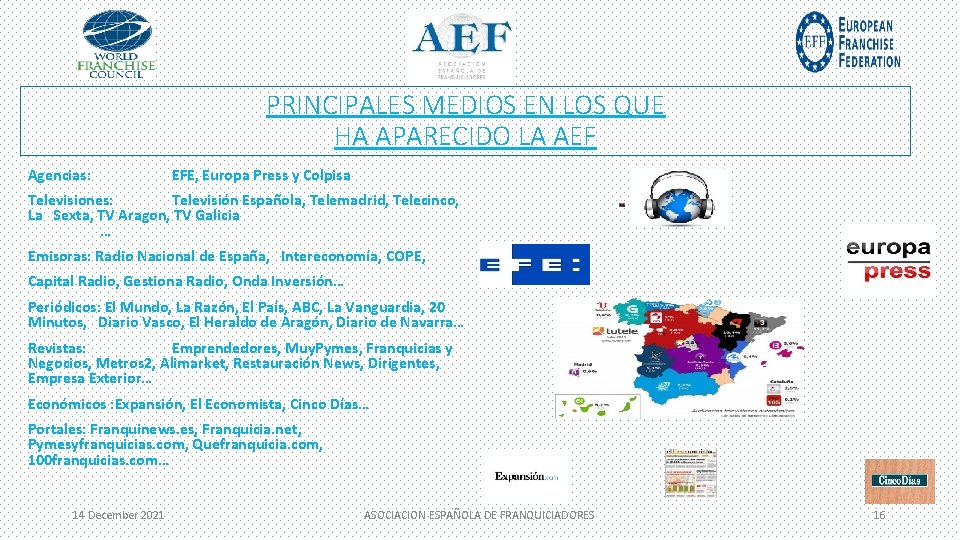 PRINCIPALES MEDIOS EN LOS QUE HA APARECIDO LA AEF Agencias: EFE, Europa Press y
