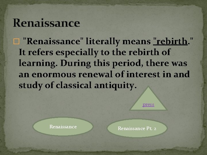 Renaissance � "Renaissance" literally means "rebirth. " It refers especially to the rebirth of