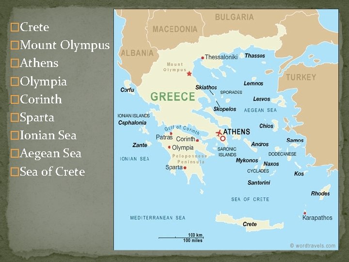 �Crete �Mount Olympus �Athens �Olympia �Corinth �Sparta �Ionian Sea �Aegean Sea �Sea of Crete