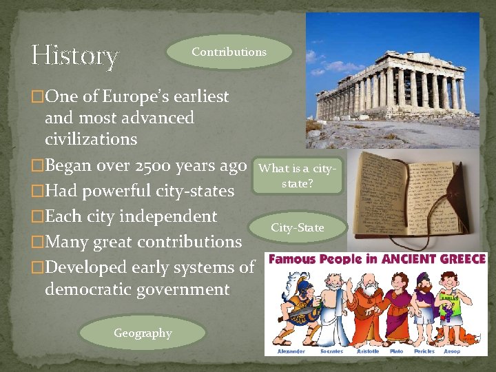 History Contributions �One of Europe’s earliest and most advanced civilizations �Began over 2500 years