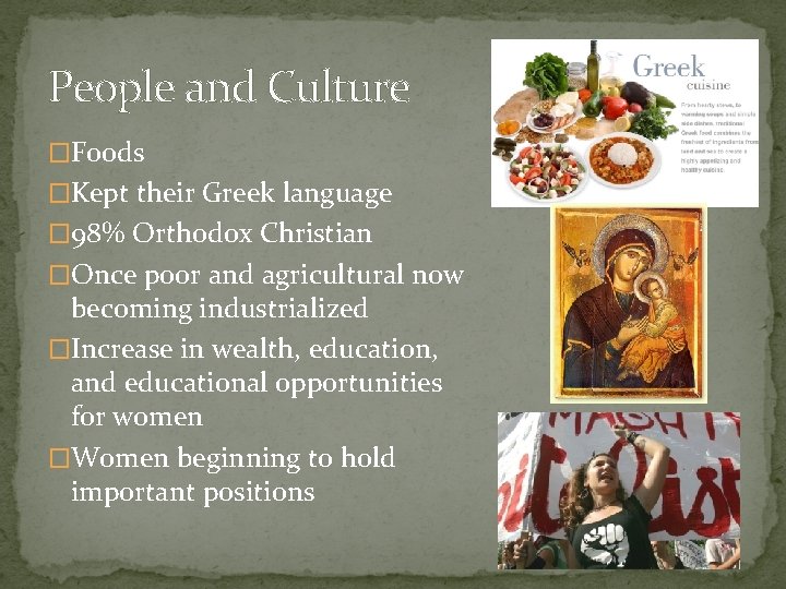 People and Culture �Foods �Kept their Greek language � 98% Orthodox Christian �Once poor