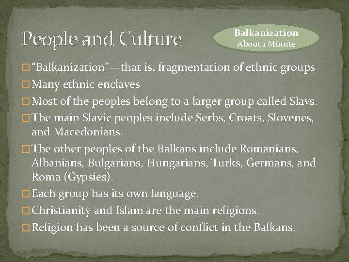 People and Culture Balkanization About 1 Minute � “Balkanization”—that is, fragmentation of ethnic groups