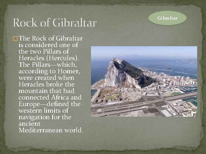 Rock of Gibraltar � The Rock of Gibraltar is considered one of the two