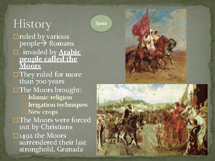 History � ruled by various people Romans �. invaded by Arabic people called the