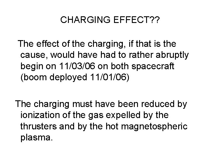 CHARGING EFFECT? ? The effect of the charging, if that is the cause, would