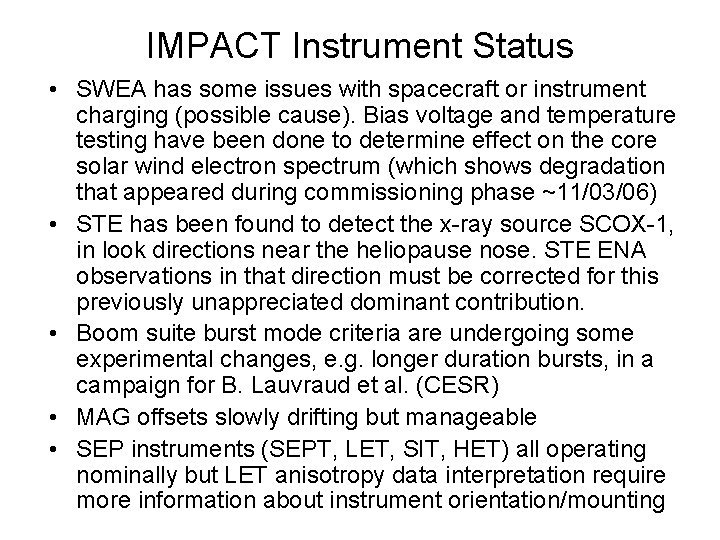 IMPACT Instrument Status • SWEA has some issues with spacecraft or instrument charging (possible