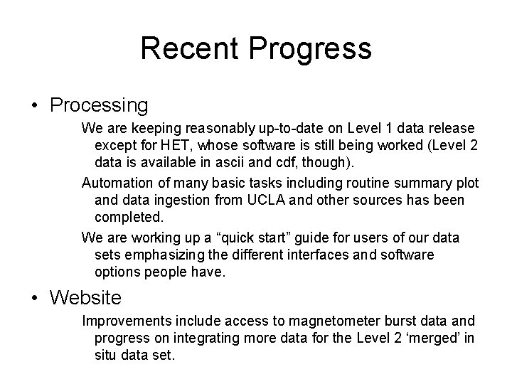 Recent Progress • Processing We are keeping reasonably up-to-date on Level 1 data release
