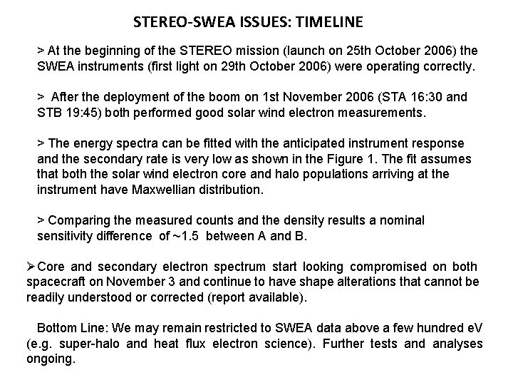 STEREO-SWEA ISSUES: TIMELINE > At the beginning of the STEREO mission (launch on 25