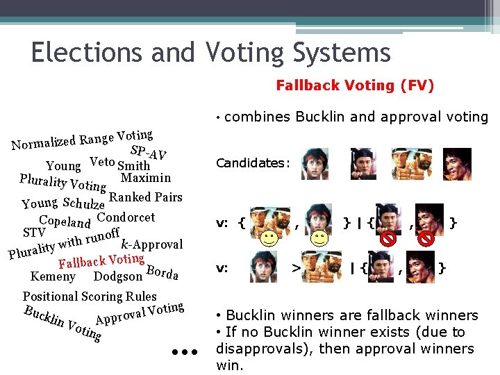 Elections and Voting Systems Fallback Voting (FV) • combines Bucklin and approval voting V