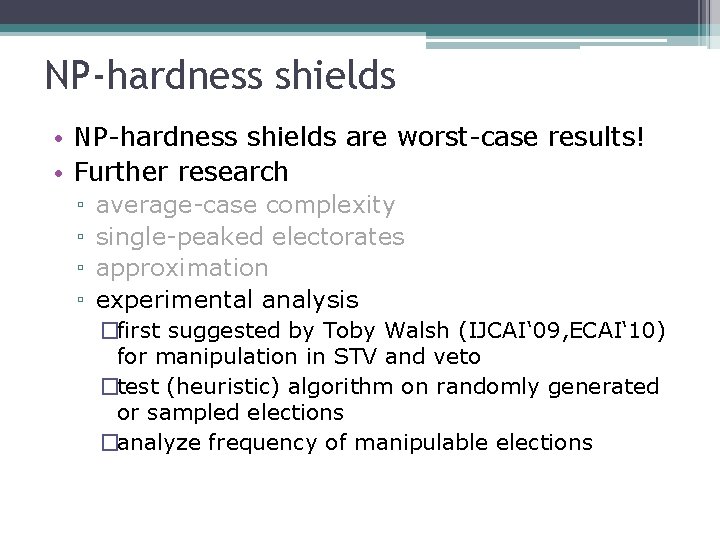 NP-hardness shields • NP-hardness shields are worst-case results! • Further research ▫ ▫ average-case