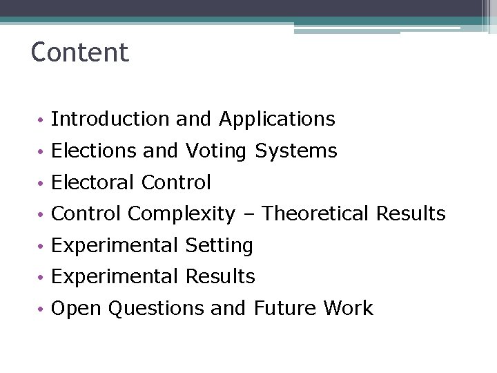 Content • Introduction and Applications • Elections and Voting Systems • Electoral Control •