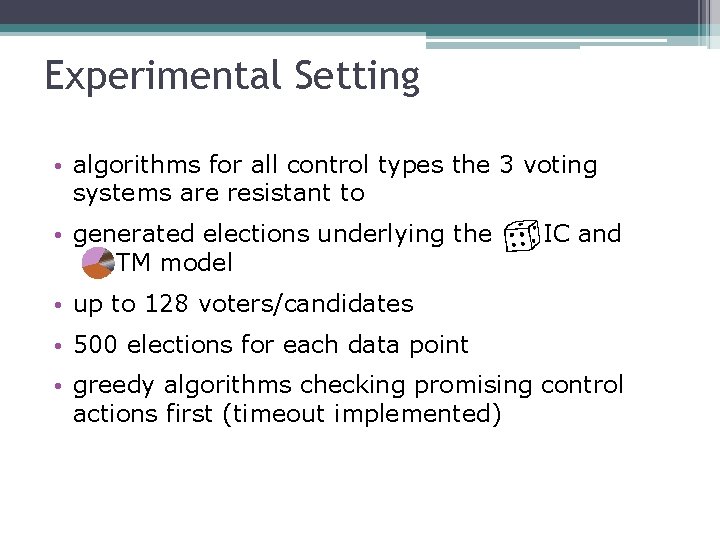 Experimental Setting • algorithms for all control types the 3 voting systems are resistant