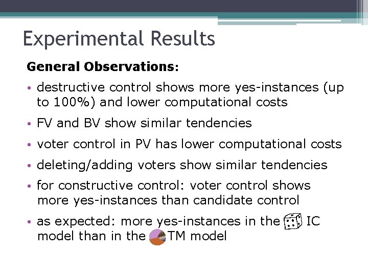 Experimental Results General Observations: • destructive control shows more yes-instances (up to 100%) and