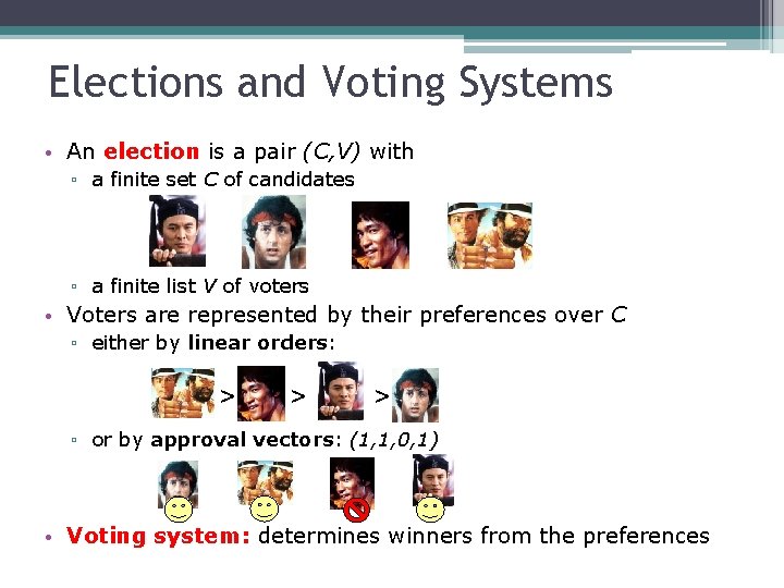 Elections and Voting Systems • An election is a pair (C, V) with ▫