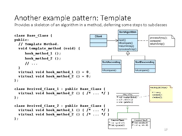 Another example pattern: Template Provides a skeleton of an algorithm in a method, deferring Another example pattern: Template Provides a skeleton of an algorithm in a method, deferring