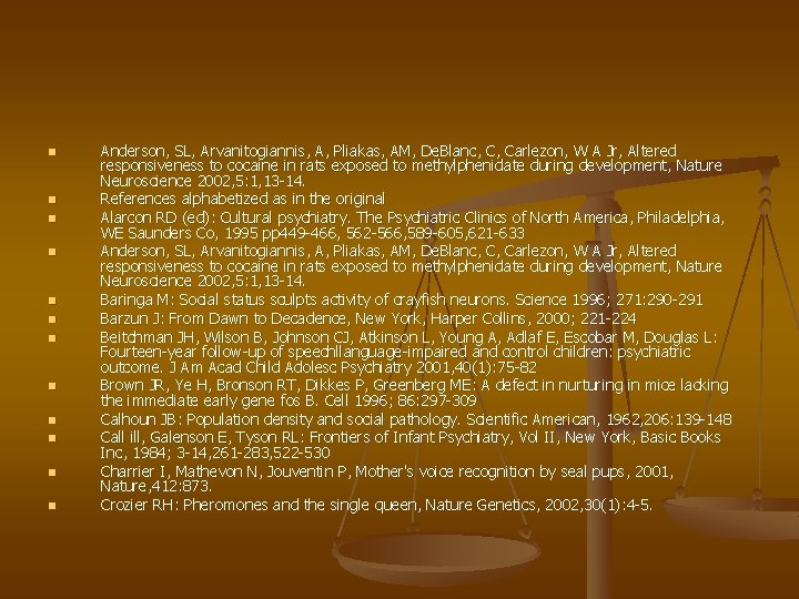 n n n Anderson, SL, Arvanitogiannis, A, Pliakas, AM, De. Blanc, C, Carlezon, W