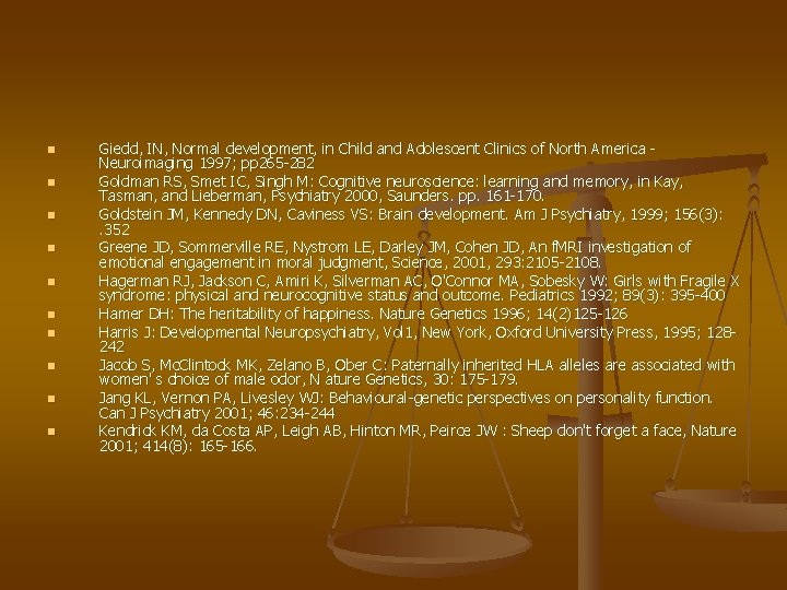 n n n n n Giedd, IN, Normal development, in Child and Adolescent Clinics