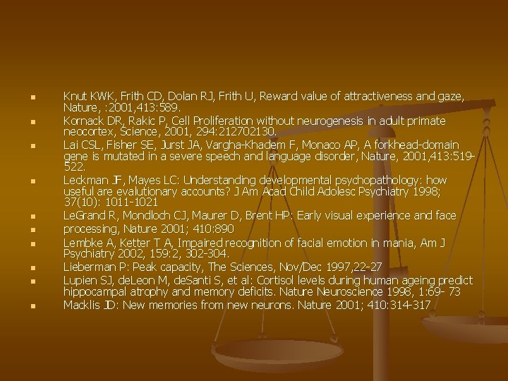 n n n n n Knut KWK, Frith CD, Dolan RJ, Frith U, Reward