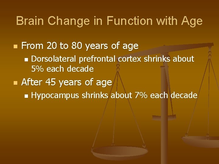 Brain Change in Function with Age n From 20 to 80 years of age