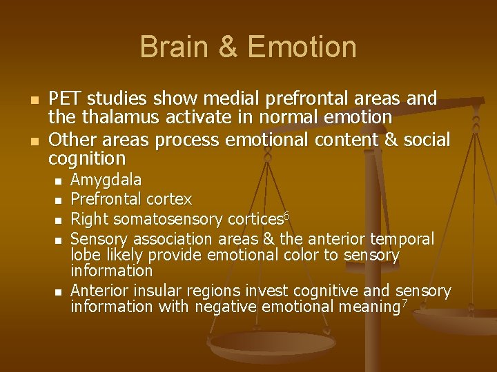 Brain & Emotion n n PET studies show medial prefrontal areas and the thalamus