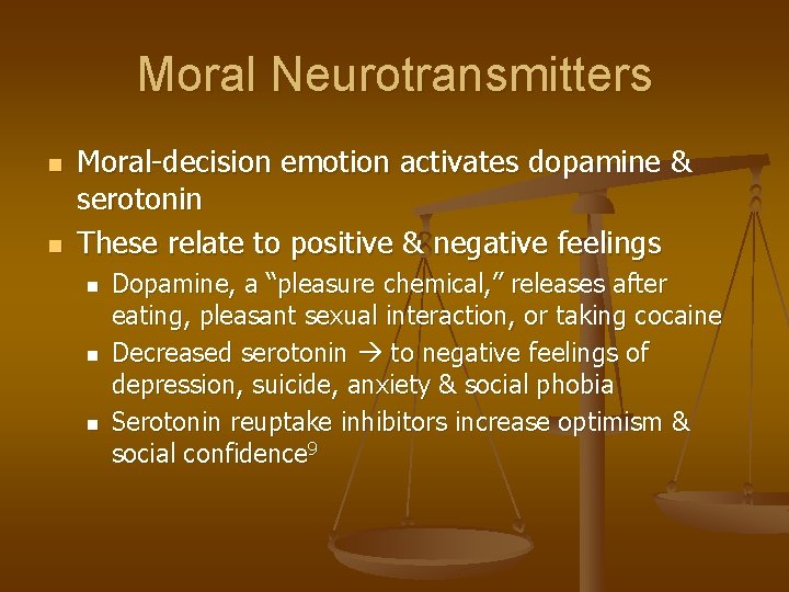 Moral Neurotransmitters n n Moral-decision emotion activates dopamine & serotonin These relate to positive