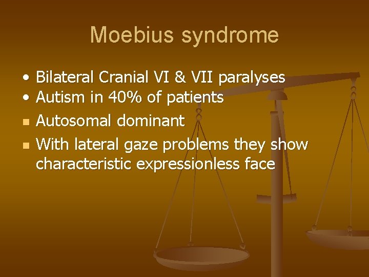 Moebius syndrome • Bilateral Cranial VI & VII paralyses • Autism in 40% of