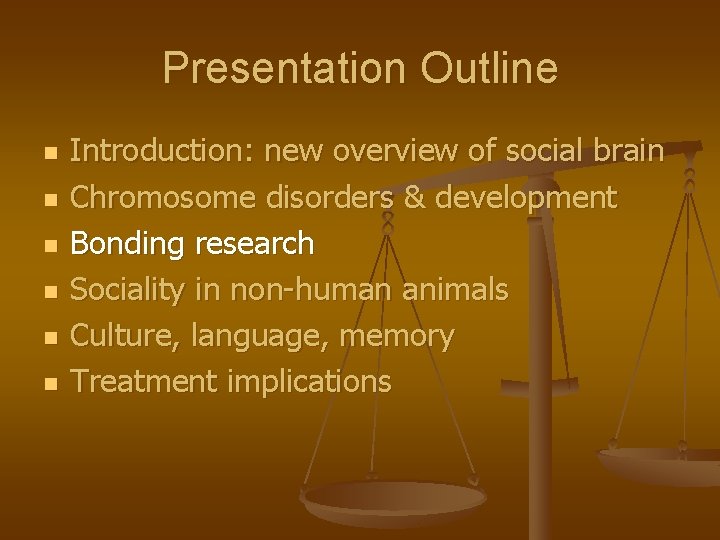 Presentation Outline n n n Introduction: new overview of social brain Chromosome disorders &