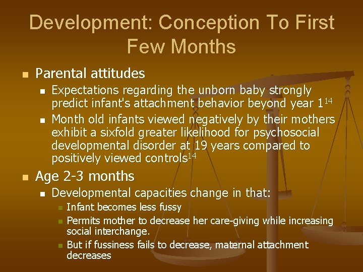 Development: Conception To First Few Months n Parental attitudes n n n Expectations regarding