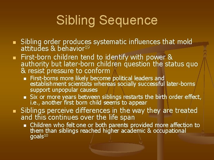 Sibling Sequence n n Sibling order produces systematic influences that mold attitudes & behavior