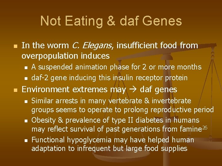 Not Eating & daf Genes n In the worm C. Elegans, insufficient food from